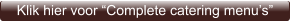 Klik hier voor “Complete catering menu’s”